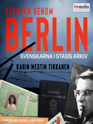 cover image of Flykten genom Berlin. Svenskarna i Stasis arkiv